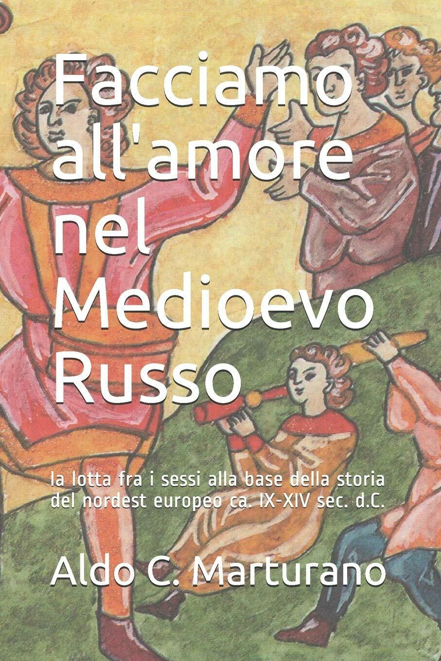 Facciamo all?amore nel Medioevo Russo la lotta fra i sessi …