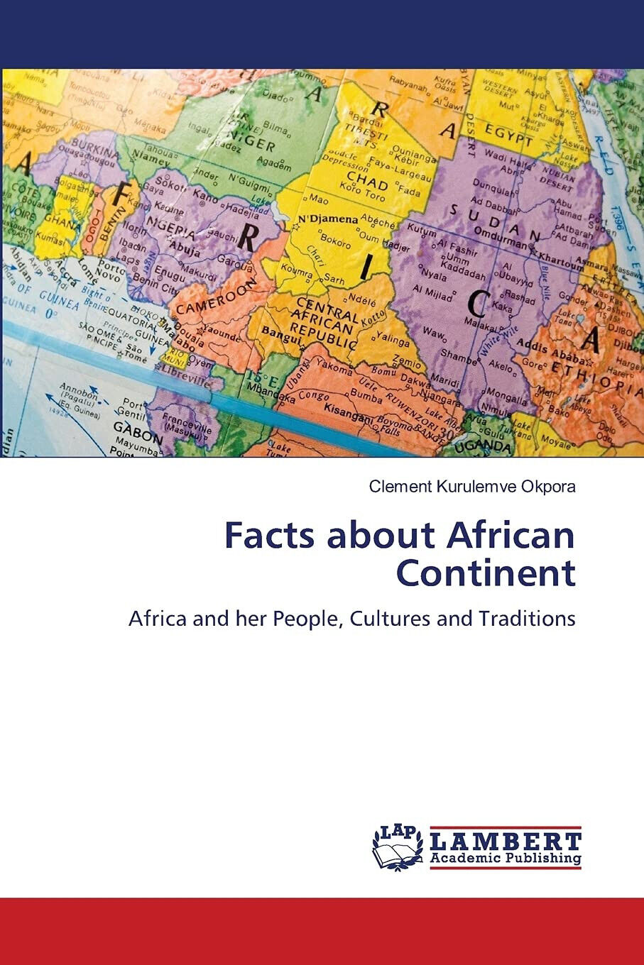 FACTS ABOUT AFRICAN CONTINENT - CLEMENT KURU OKPORA - Lambert, …