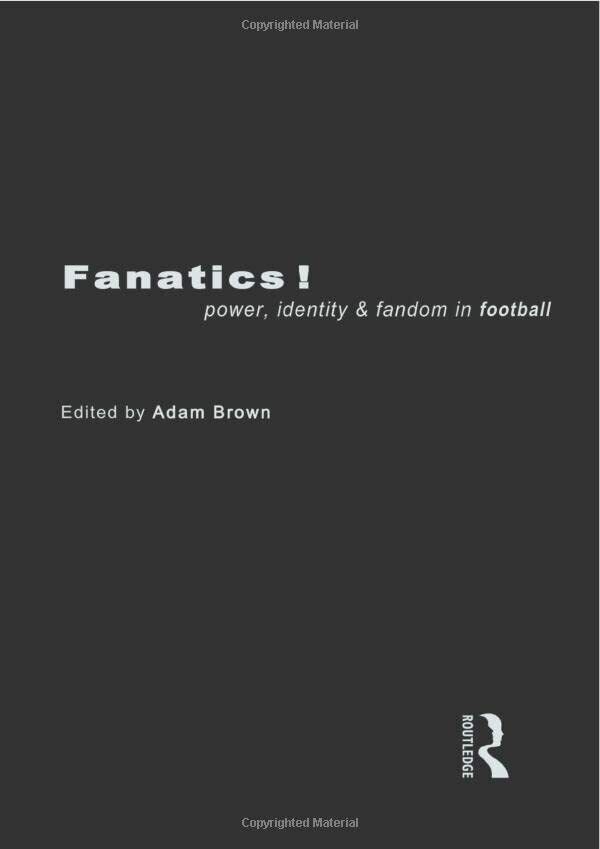 Fanatics - Adam Brown - Routledge, 1998