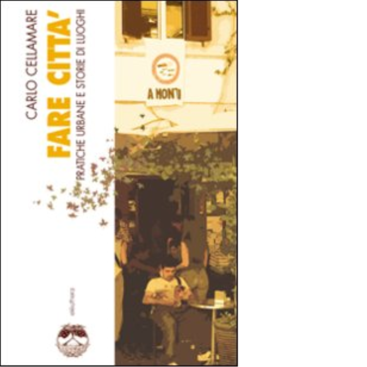 FARE CITTÀ di CARLO CELLAMARE - Elèuthera editore, 2008