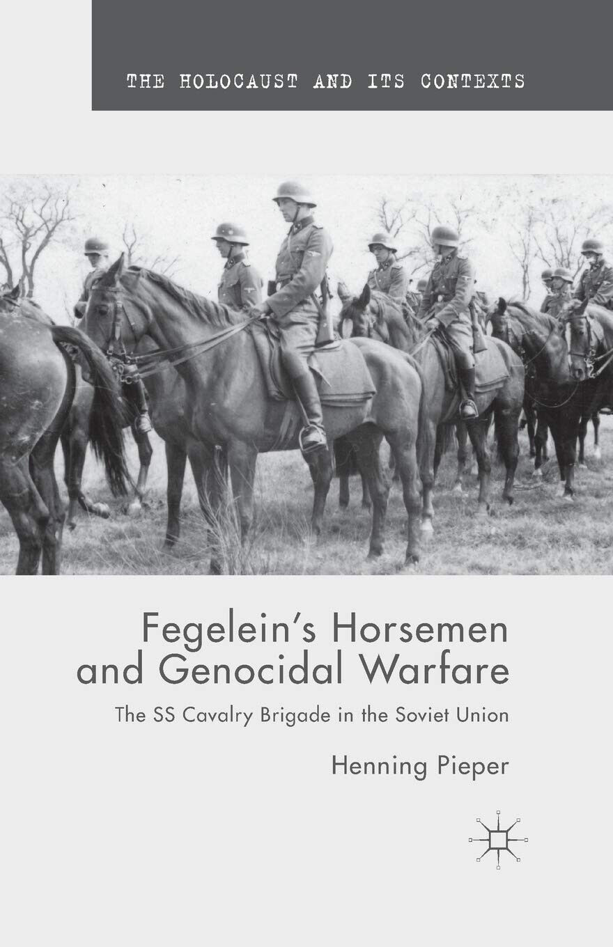 Fegelein s Horsemen and Genocidal Warfare - H. Pieper - …