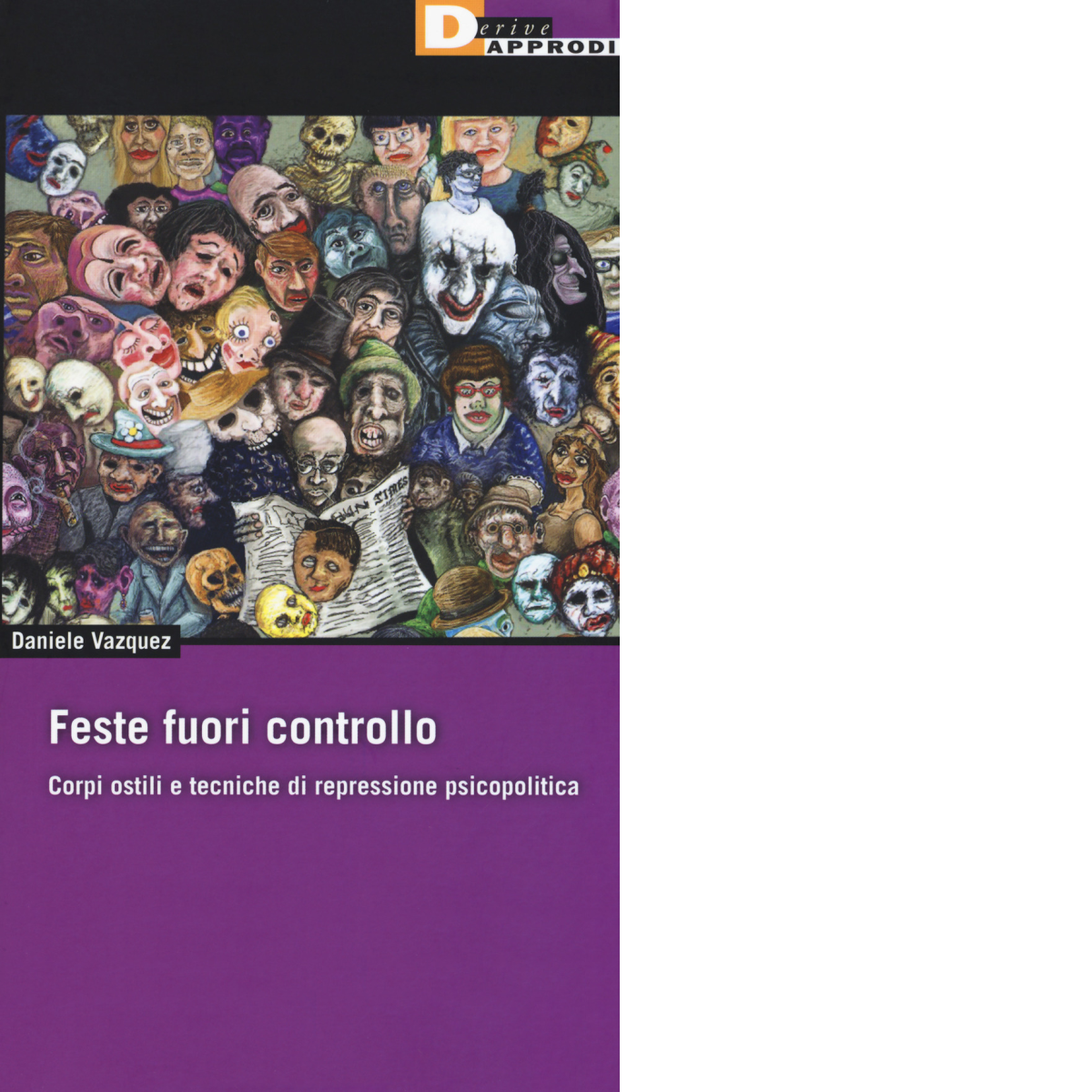 Feste fuori controllo - Daniele Vazquez - DeriveApprodi editore, 2019