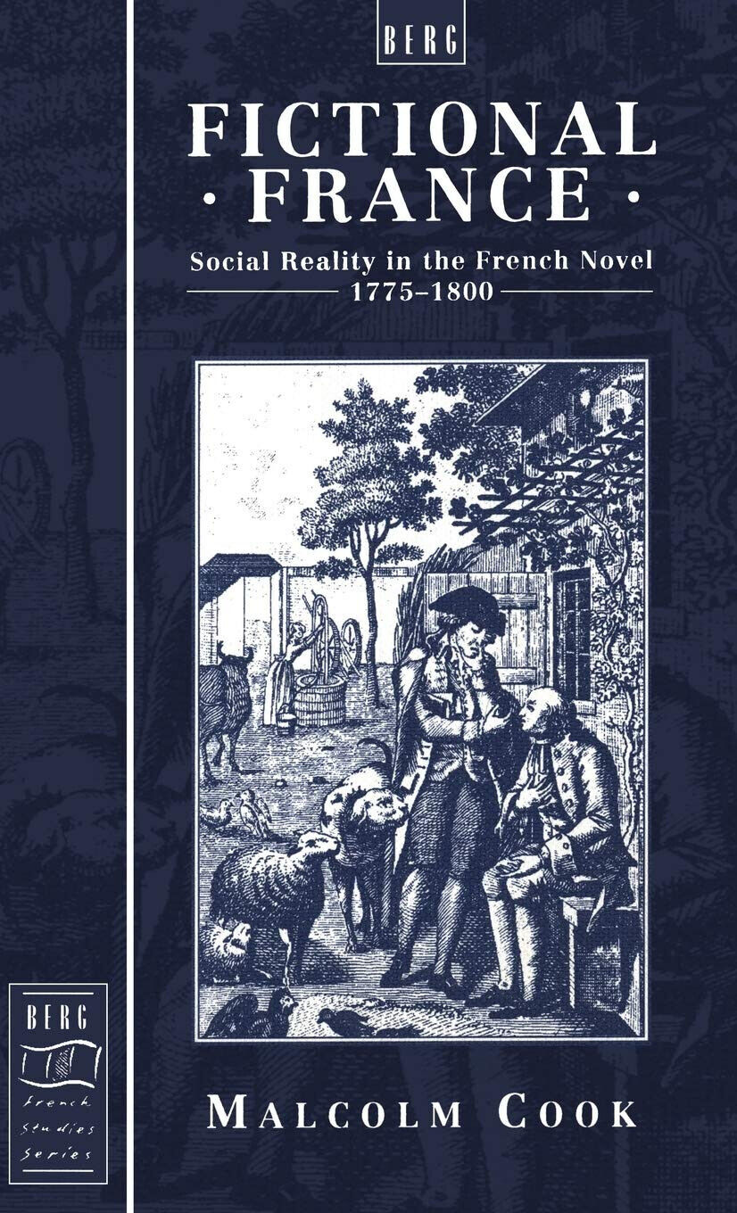 Fictional France: Social Reality in the French Novel, 1775-1800 - …