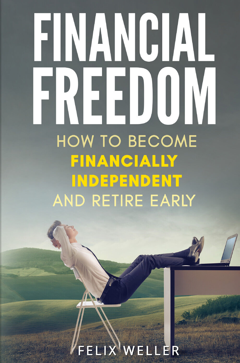 Financial Freedom. How To Become Financially Independent and Retire Early …