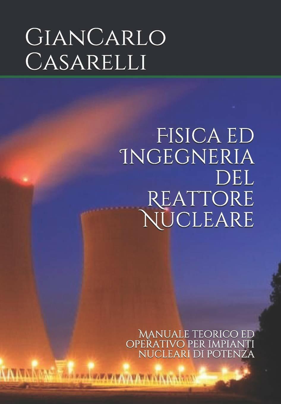 Fisica ed Ingegneria del Reattore Nucleare Manuale teorico ed operativo …