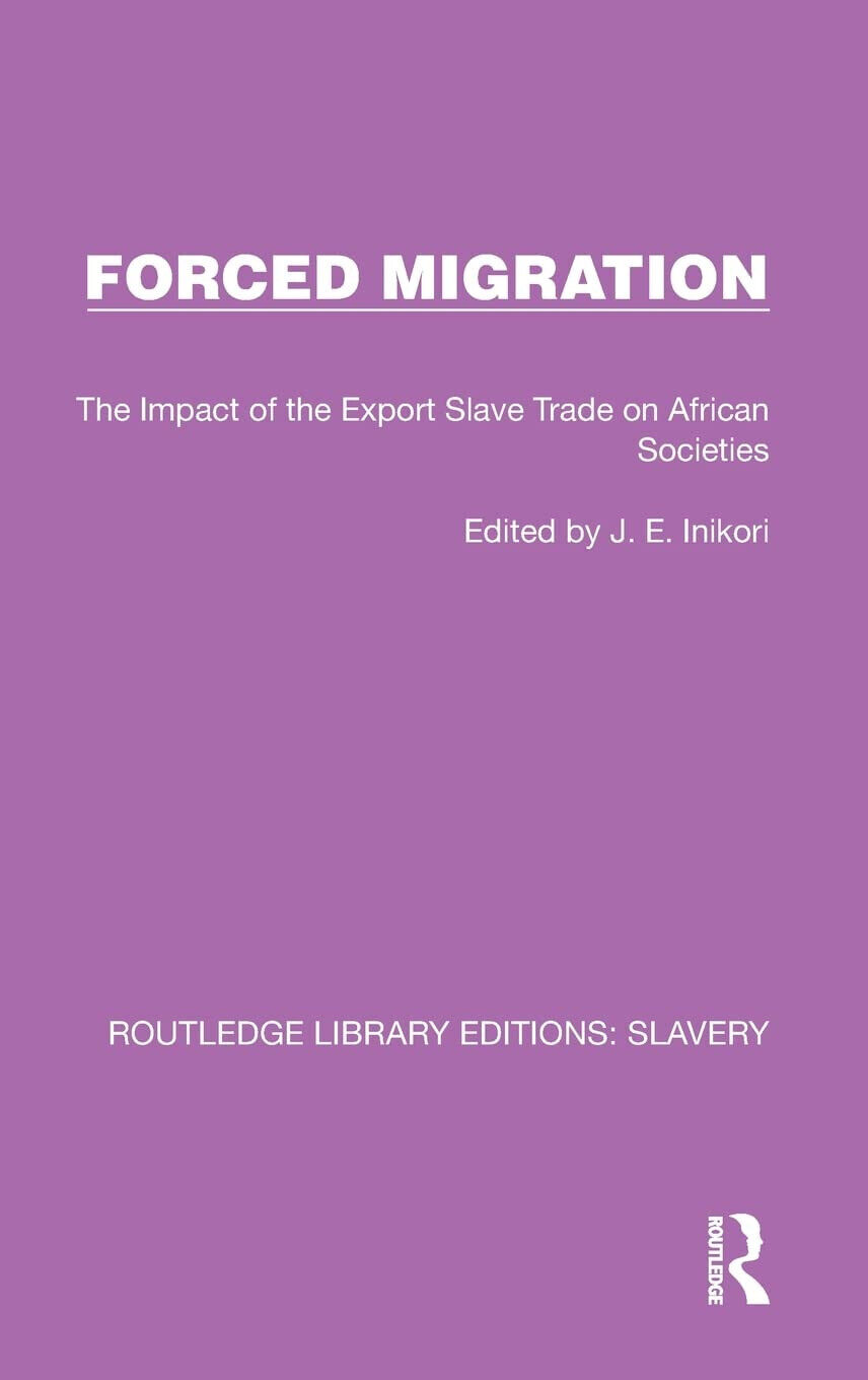 Forced Migration - J.E. Inikori - Routledge, 2022