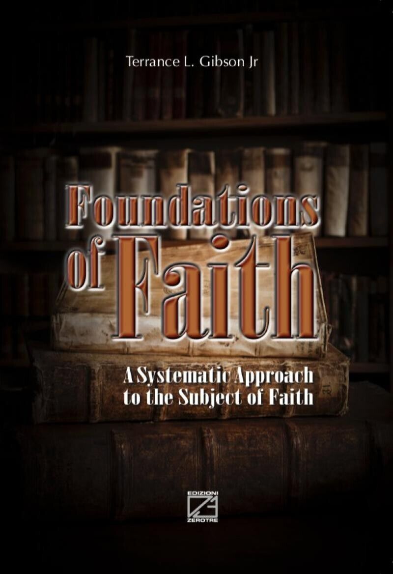 Foundations of Faith. A Systematic Approach to the Subject of …