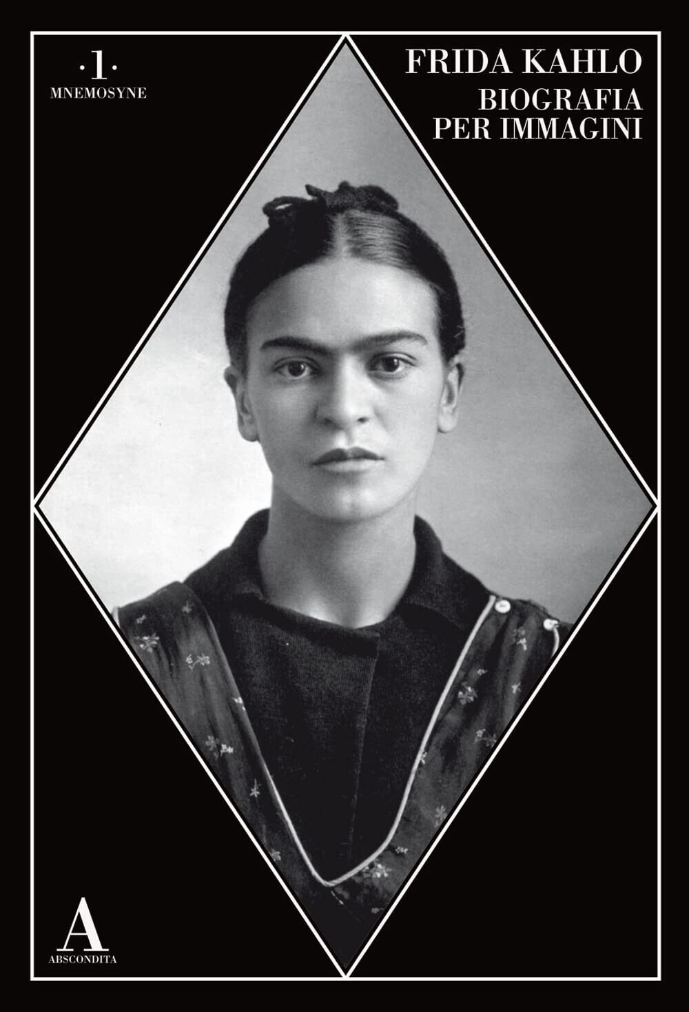 Frida Kahlo. Biografia per immagini - AA.VV. - Abscondita, 2023