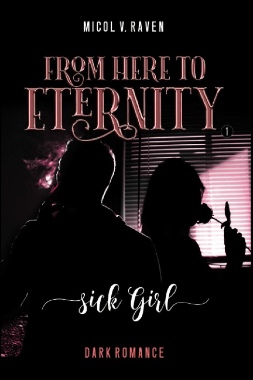 From Here to Eternity Vol.1: SICK GIRL di Micol V. …
