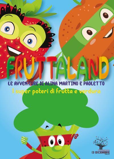 Fruttaland Le avventure di Alina, Martino e Paoletto di Laura …