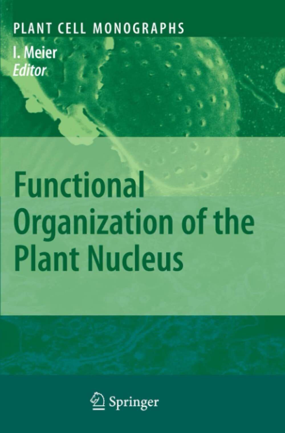 Functional Organization of the Plant Nucleus - Iris Meier - …