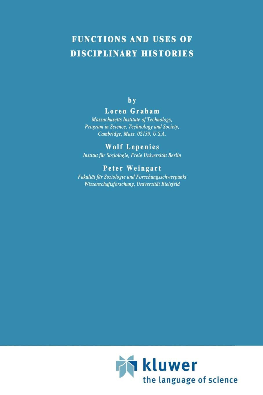 Functions and Uses of Disciplinary Histories - Loren Graham - …