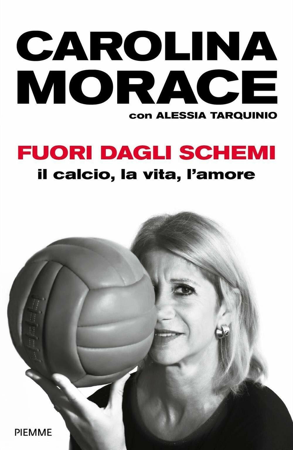 Fuori dagli schemi. Il calcio, la vita l'amore - Carolina …