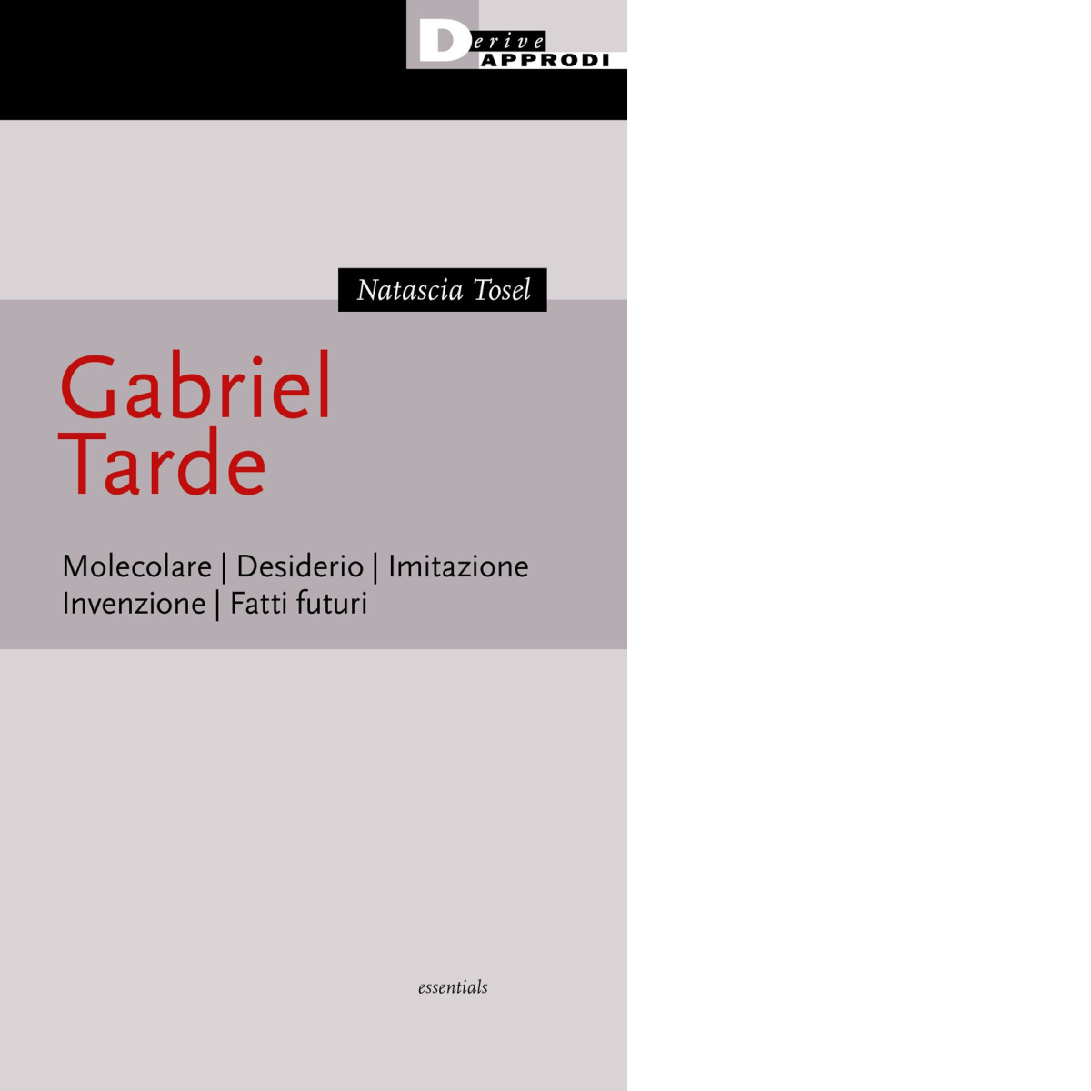 Gabriel Tarde - Natascia Tosel - DeriveApprodi editore, 2022