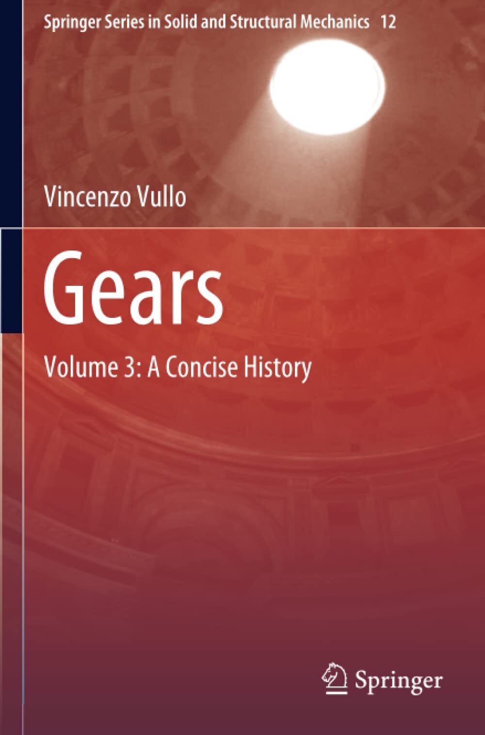 Gears: Volume 3: A Concise History - Vincenzo Vullo - …
