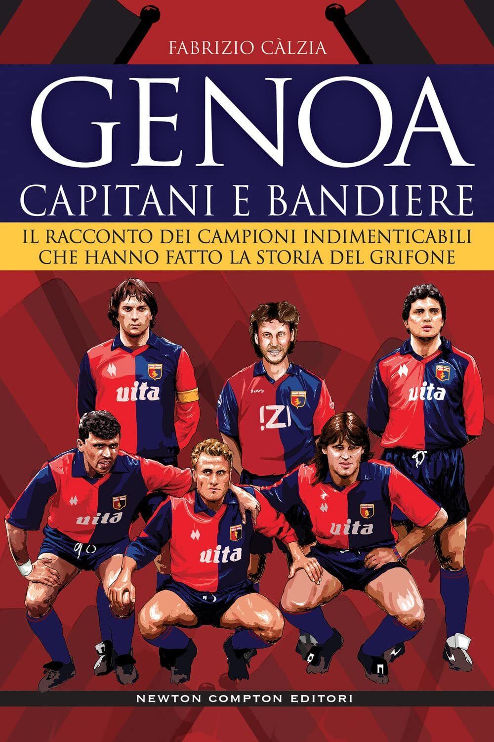 Genoa. Capitani e bandiere - Fabrizio Càlzia - Grandi manuali …