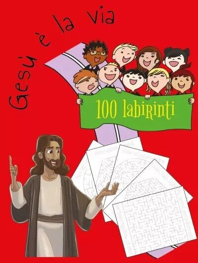 Gesù è la via. 100 labirinti di Elijah, 2023, Youcanprint