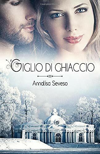 Giglio Di Ghiaccio di Annalisa Seveso, 2015, Indipendently Published