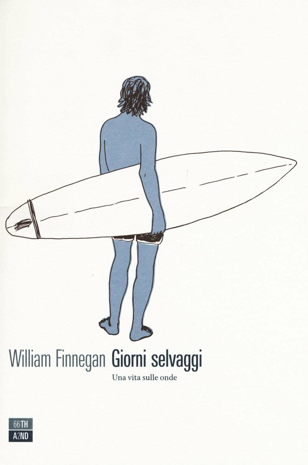 Giorni selvaggi. Una vita sulle onde - William Finnegan - …