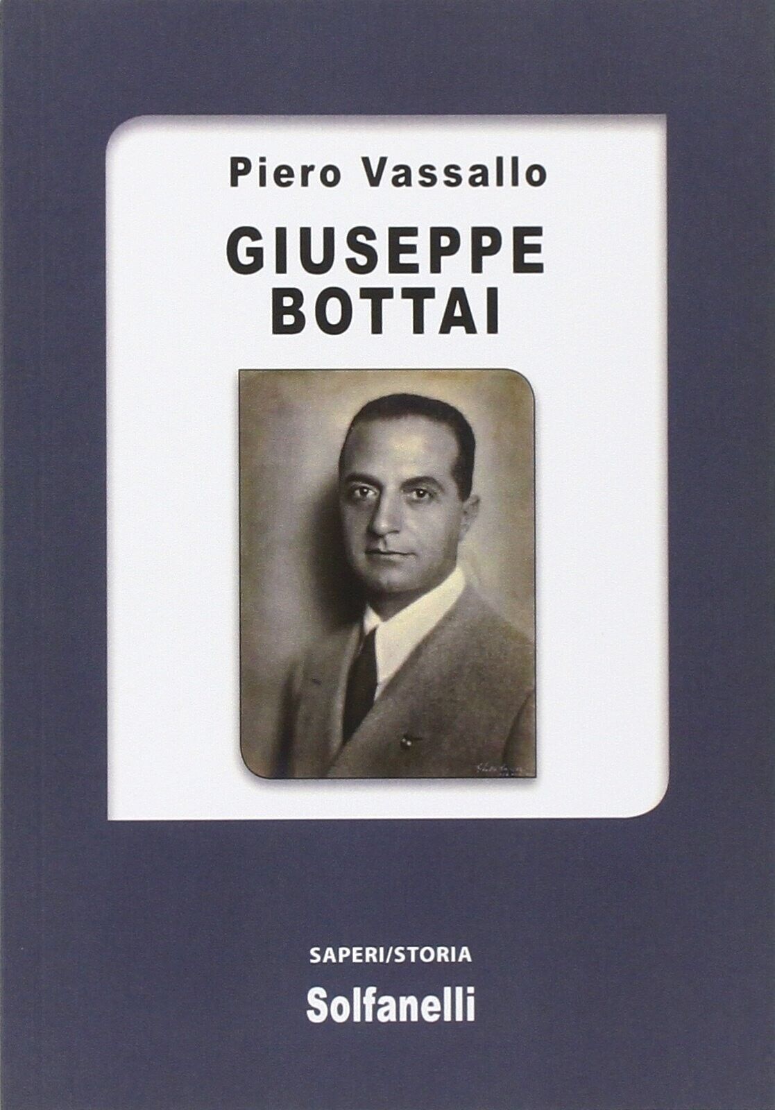 Giuseppe Bottai di Piero Vassallo, 2014, Solfanelli