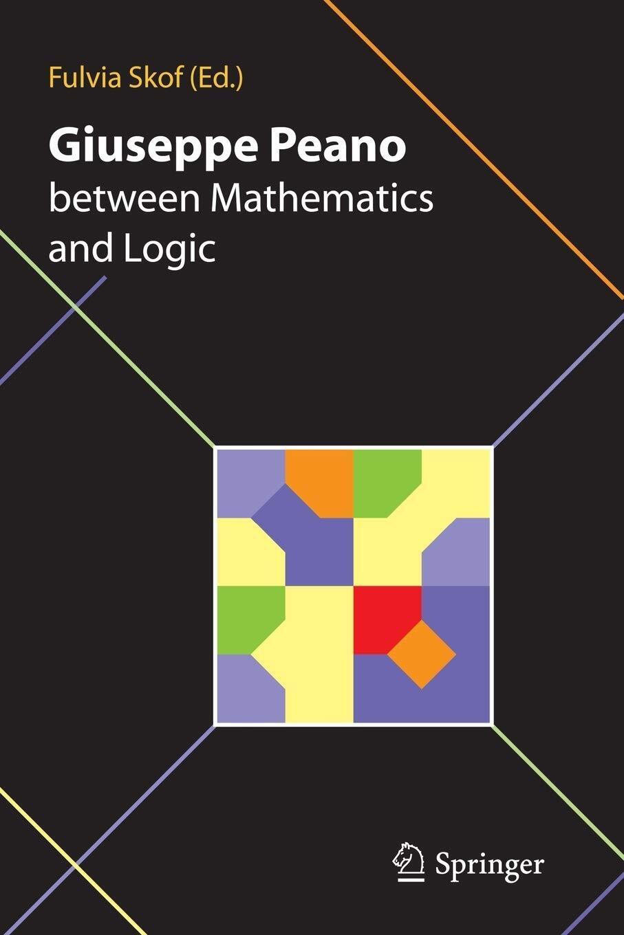 Giuseppe Peano between Mathematics and Logic - F. Skof - …