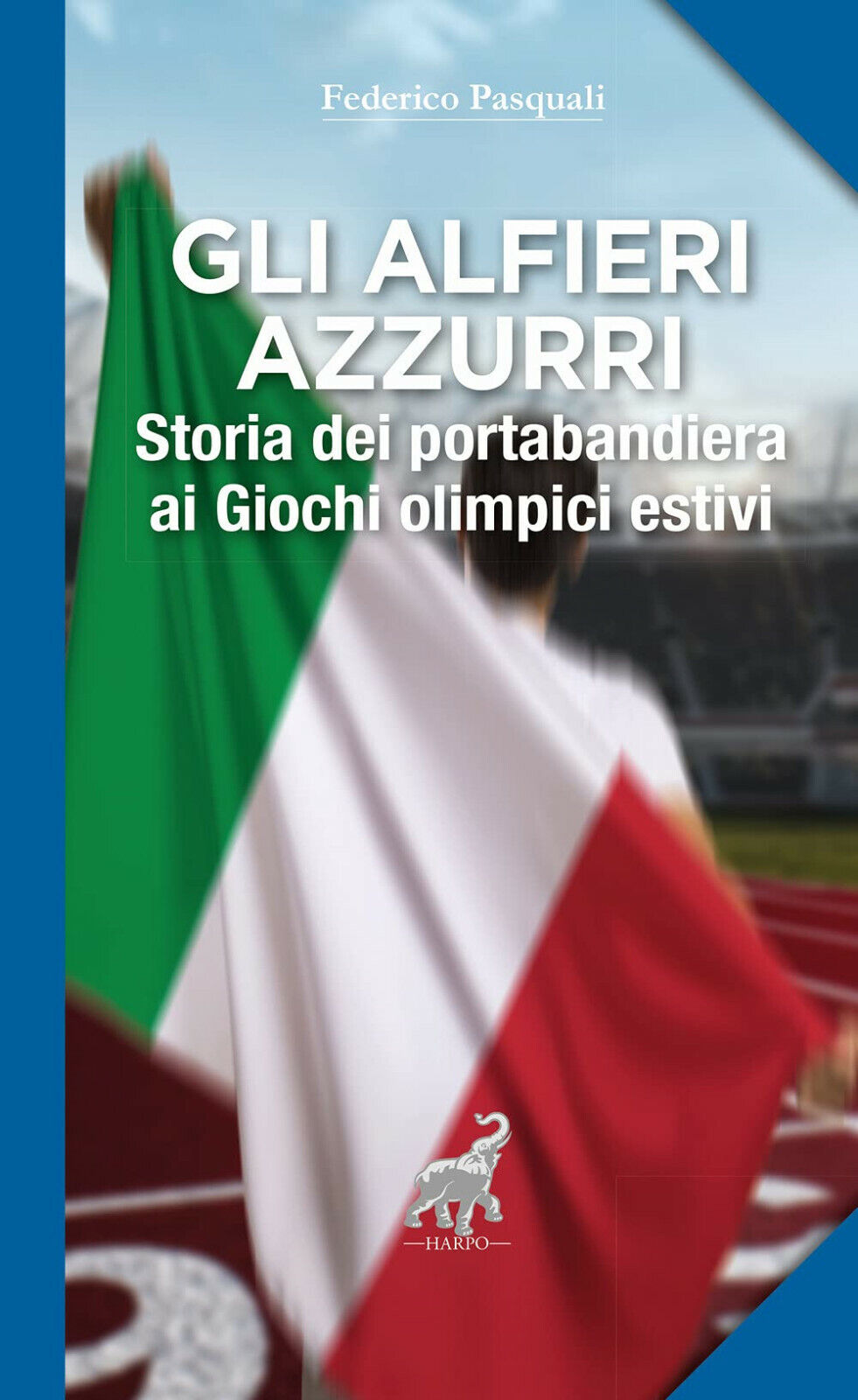 Gli alfieri azzurri - Federico Pasquali - Harpo, 2021