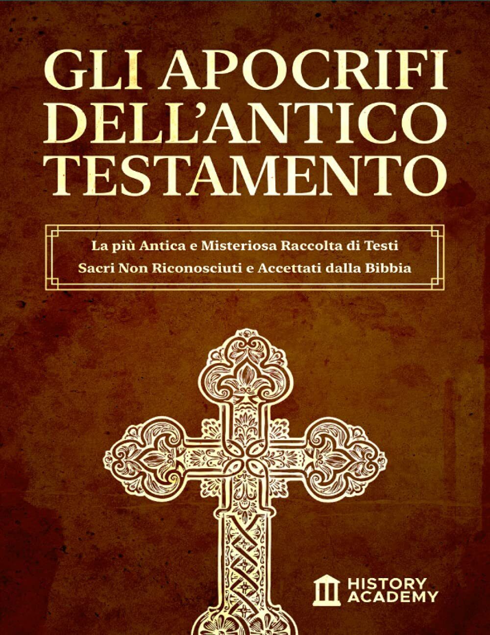 Gli Apocrifi dell?Antico Testamento: La più Antica e Misteriosa Raccolta …