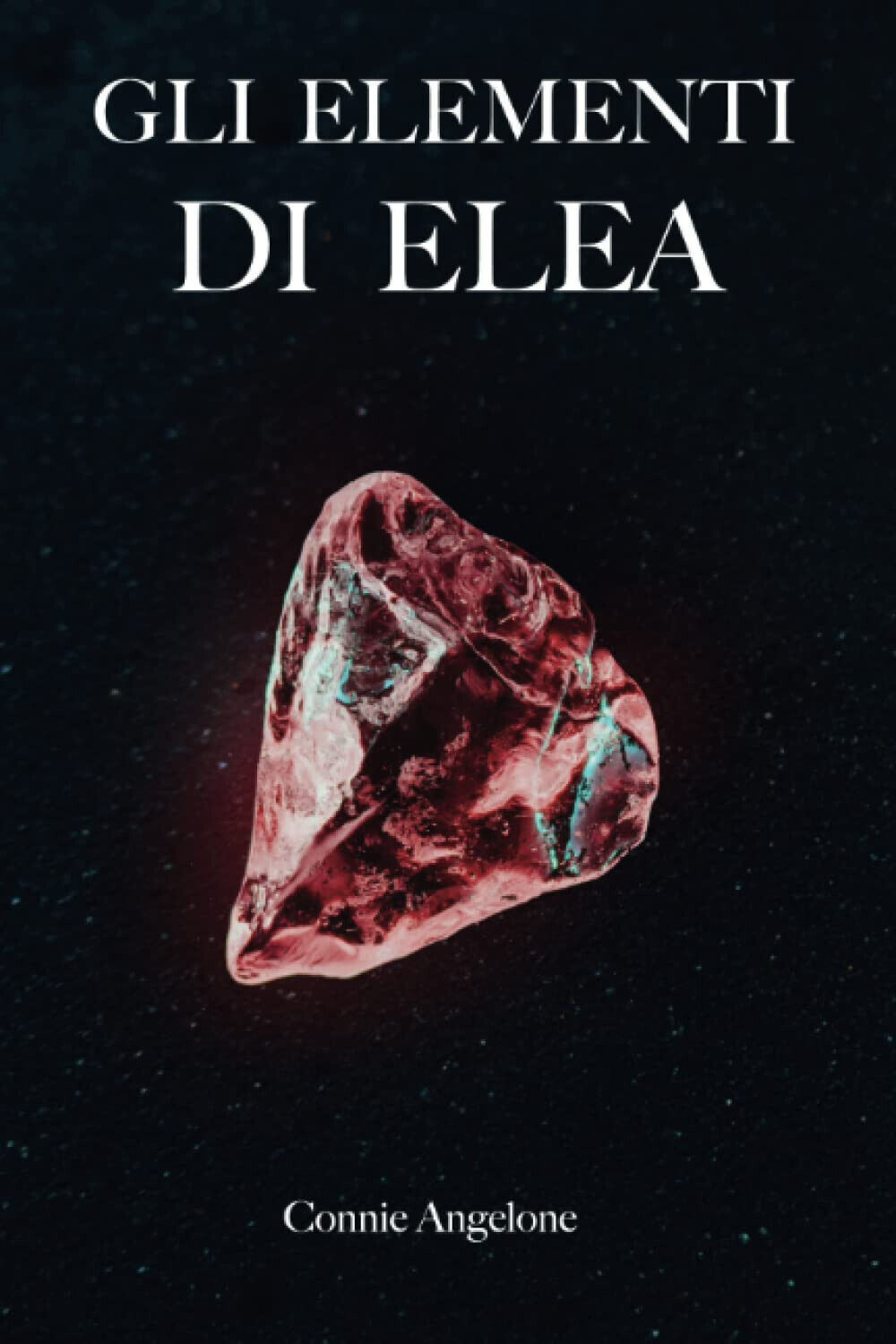 Gli elementi di Elea - Connie Angelone - Independently published, …