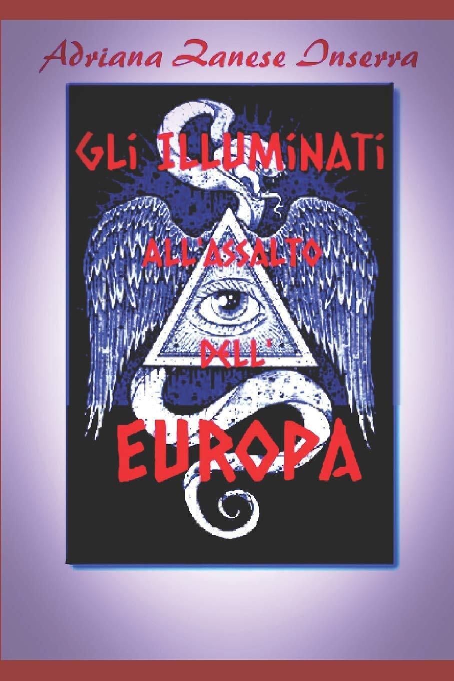 Gli Illuminati all'Assalto dell'Europa (vol.2) - Adriana Zanese Inserra - …