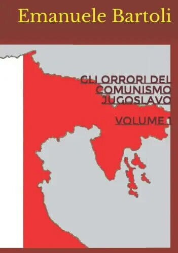 Gli orrori del comunismo jugoslavo Volume 1+2 di Emanuele Bartoli, …