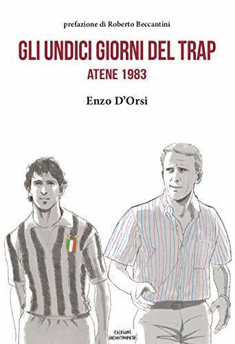 Gli undici giorni del Trap. Atene 1983 - Enzo D'Orsi …