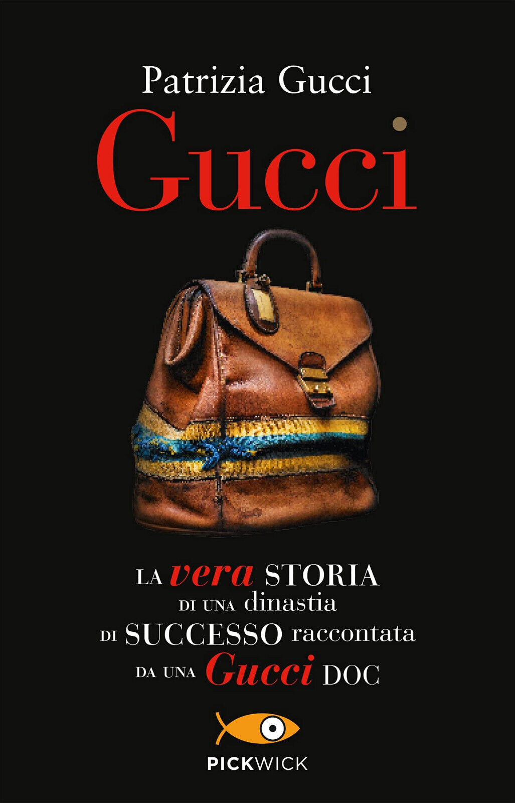 Gucci. La vera storia di una dinastia di successo raccontata …