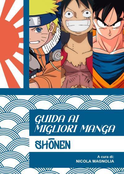 GUIDA AI MIGLIORI MANGA SHOUNEN di Nicola Magnolia, 2022, Youcanprint