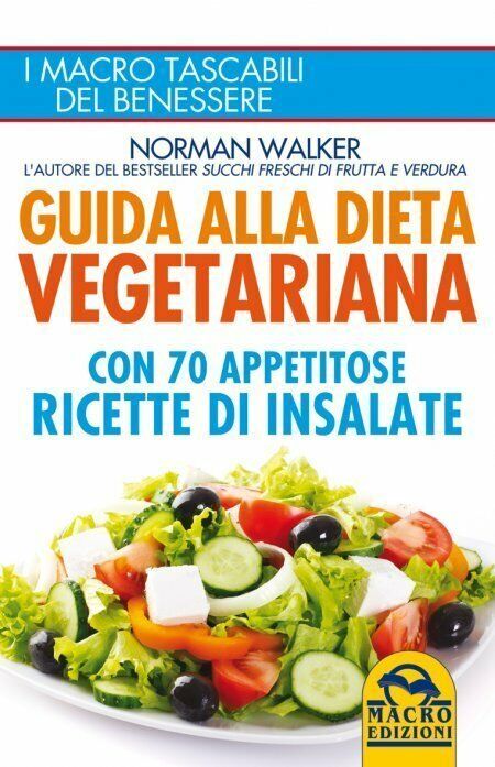 Guida alla dieta vegetariana con 70 appetitose ricette di insalate …