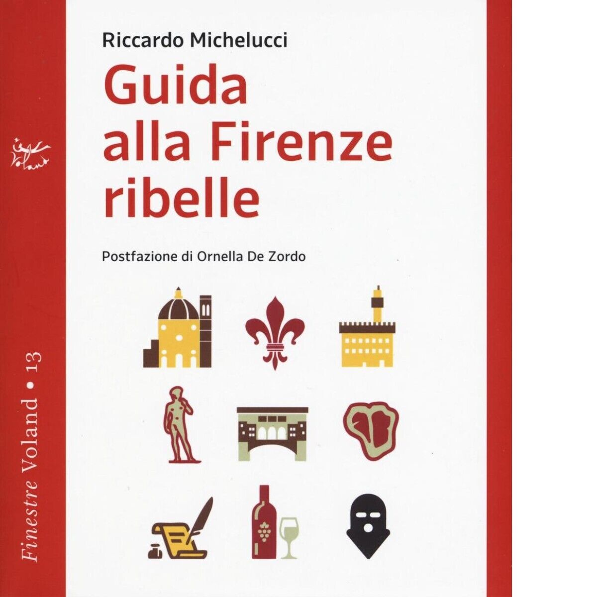 Guida alla Firenze ribelle di Riccardo Michelucci, 2016, Voland
