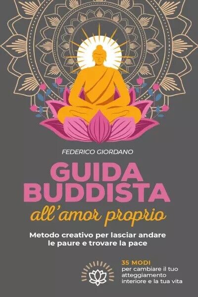 Guida buddista all?amor proprio. Metodo creativo per lasciar andare le …