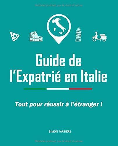 Guide de l?Expatrié en Italie di Simon Tartière, 2020, Indipendently …