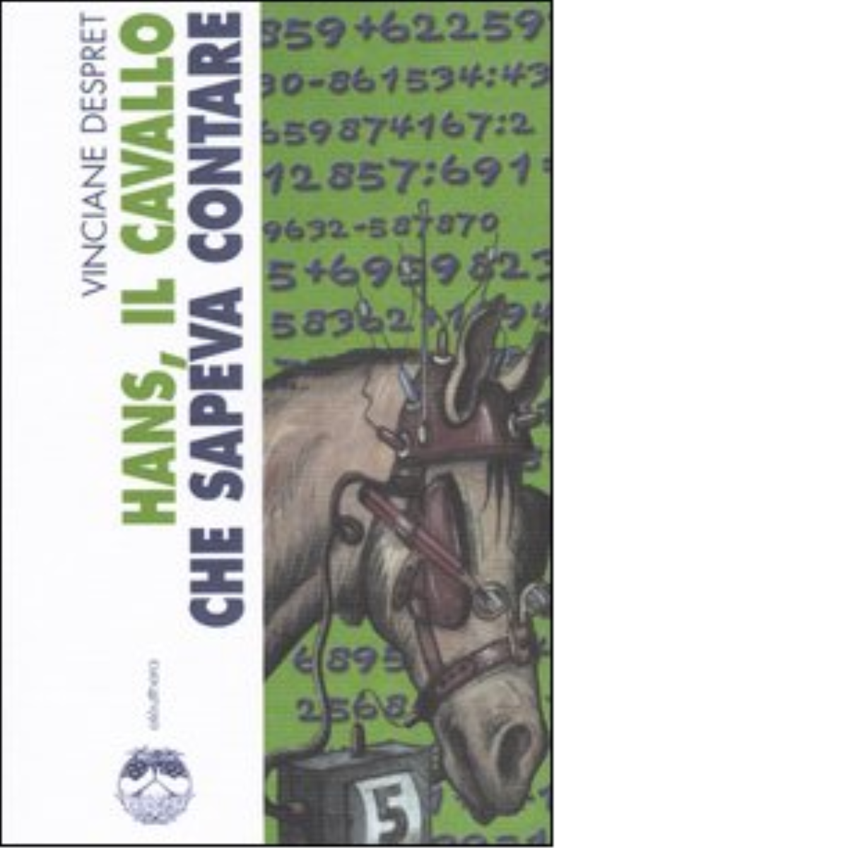HANS, IL CAVALLO CHE SAPEVA CONTARE di VINCIANE DESPRET - …