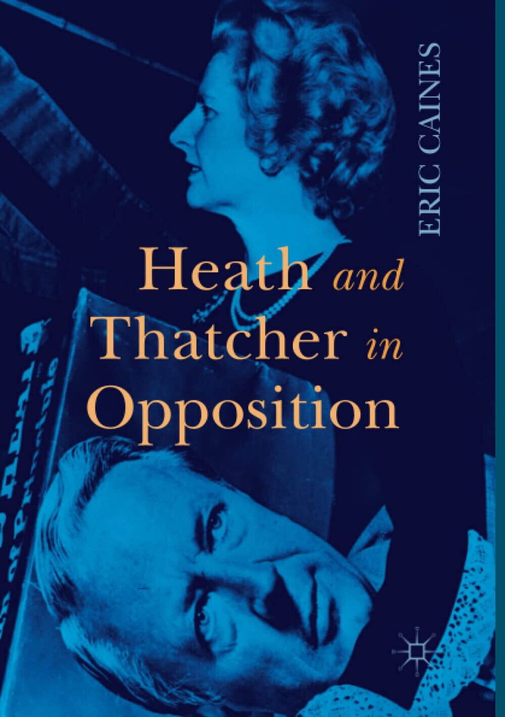 Heath and Thatcher in Opposition - Eric Caines - Palgrave, …