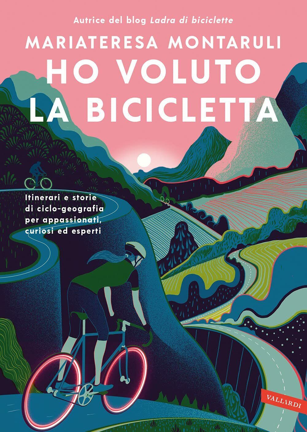 Ho voluto la bicicletta - Mariateresa Montaruli - Vallardi A., …