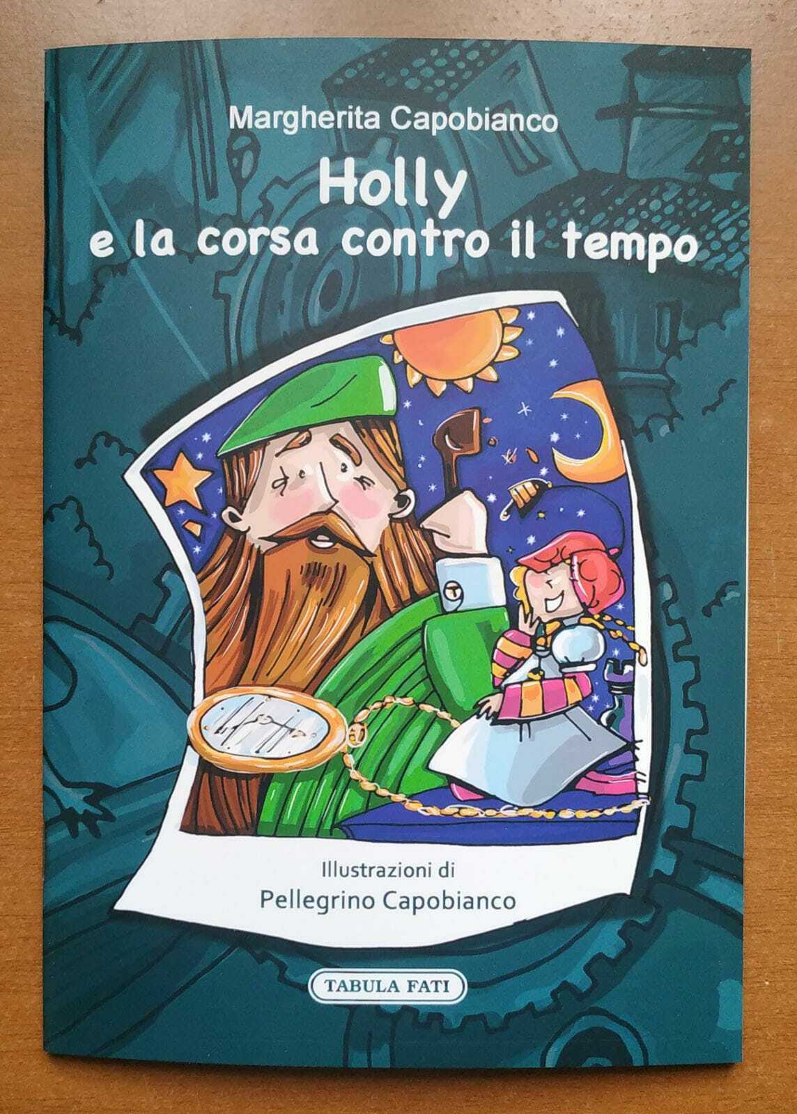 Holly e la corsa contro il tempo di Margherita Capobianco, …