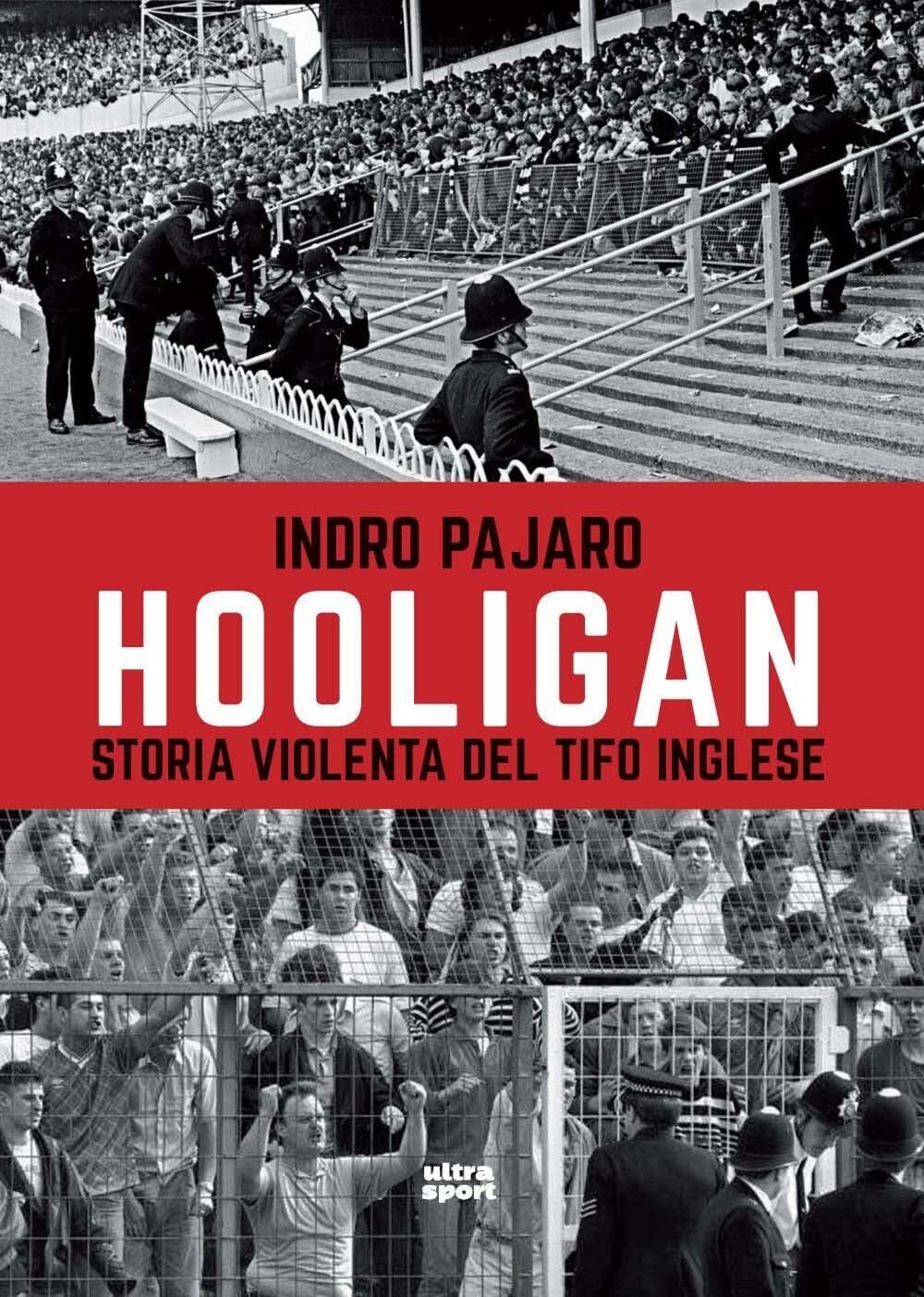 Hooligan. Storia violenta del tifo inglese - Indro Pajaro - …