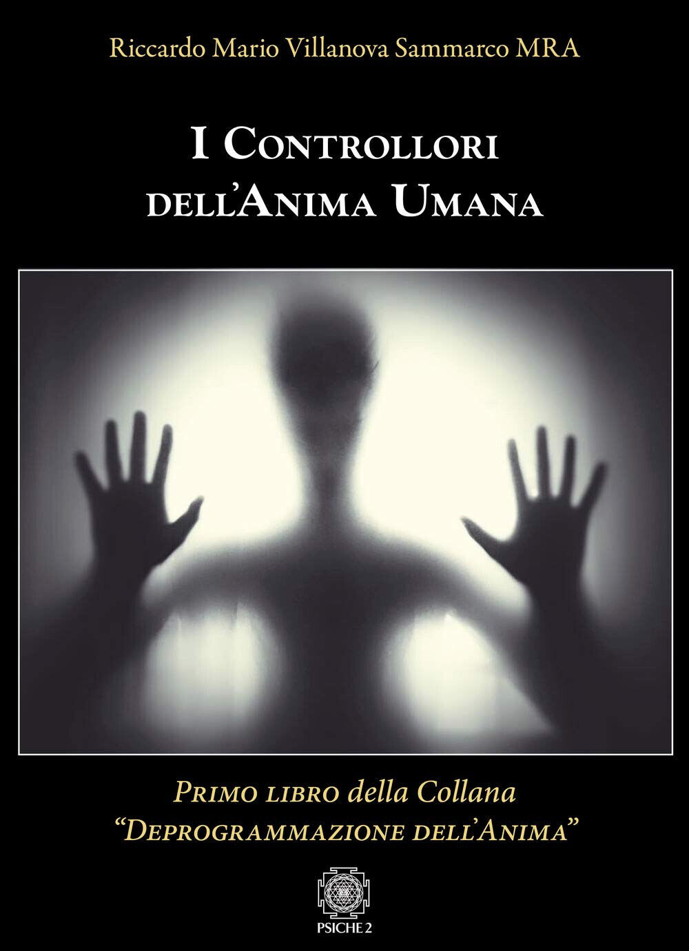 I controllori dell'anima umana - Riccardo Mario Villanova Sammarco - …