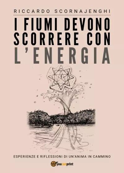 I fiumi devono scorrere con l'energia di Riccardo Scornajenghi, 2023, …