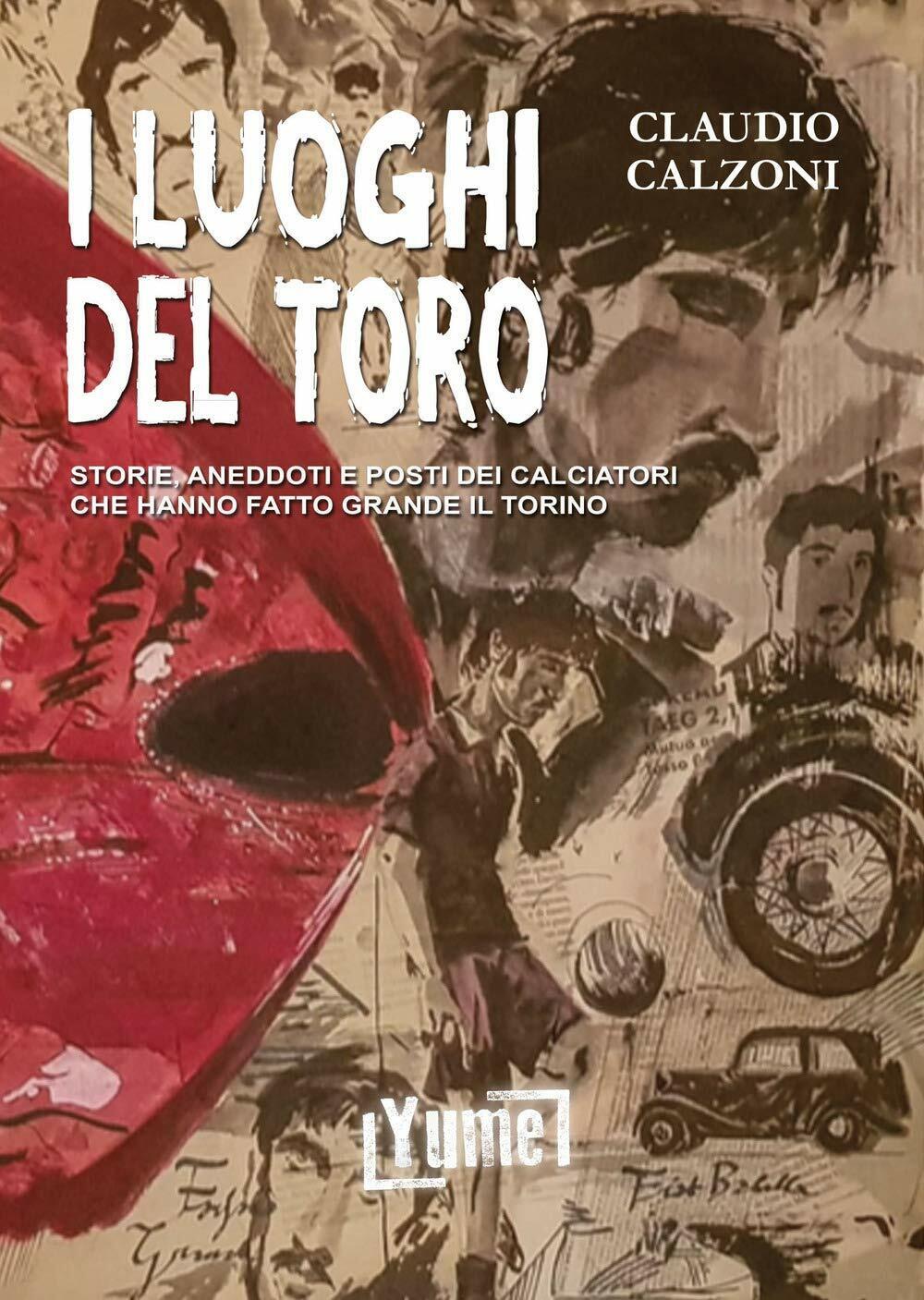 I luoghi del toro - Claudio Calzoni - Yume, 2019