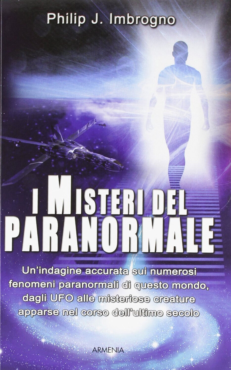 I misteri del paranormale - Philip J. Imbrogno - Armenia, …