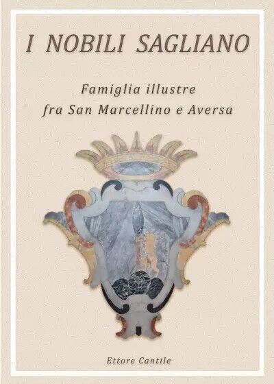 I Nobili Sagliano Famiglia illustre fra San Marcellino e Aversa. …