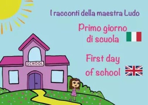 I racconti della Maestra Ludo. Primo giorno di scuola. First …