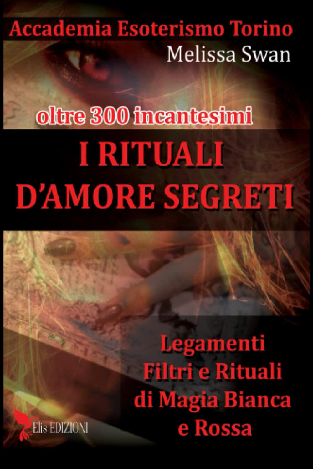 I rituali d amore segreti - Melissa Swan - Elis, …