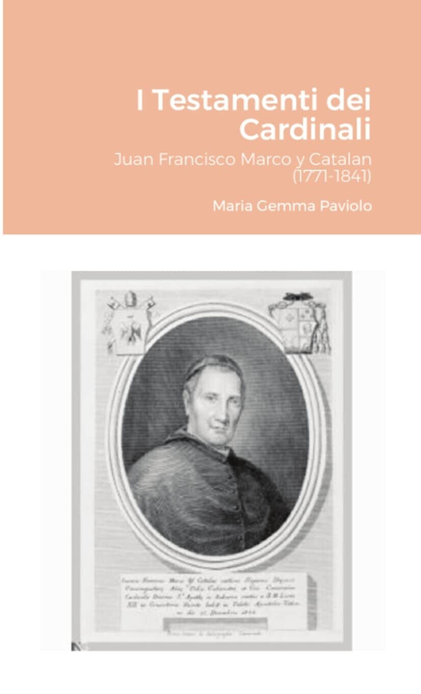 I Testamenti dei Cardinali: Juan Francisco Marco y Catalan (1771-1841) …